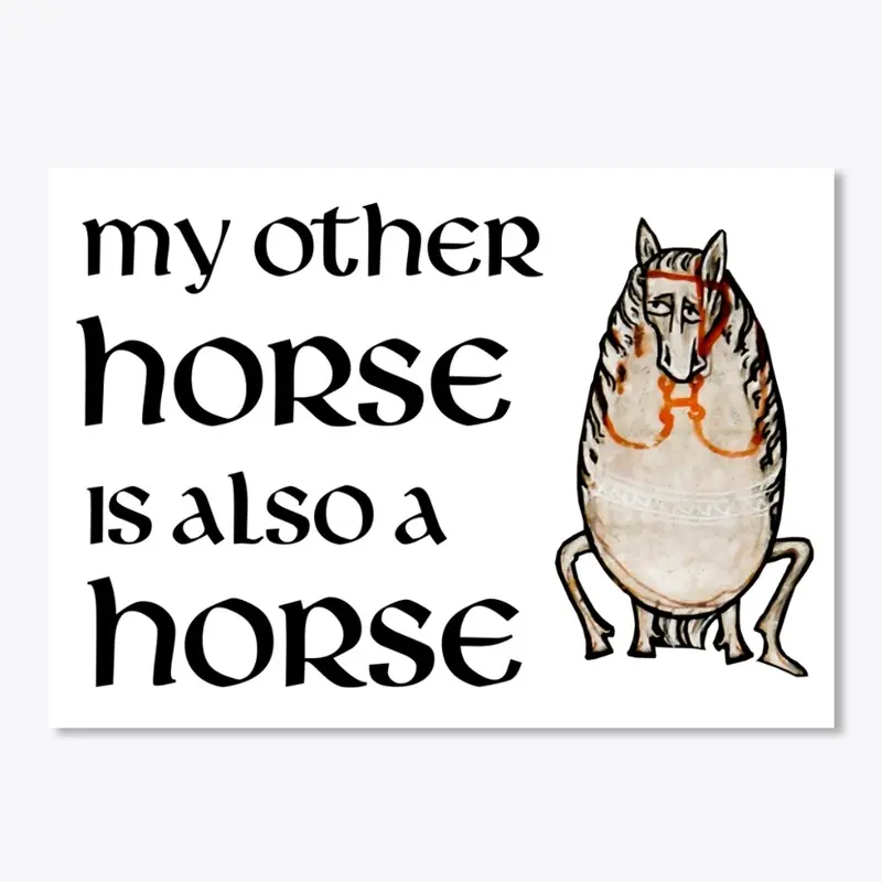 My Other Horse Is Also a Horse