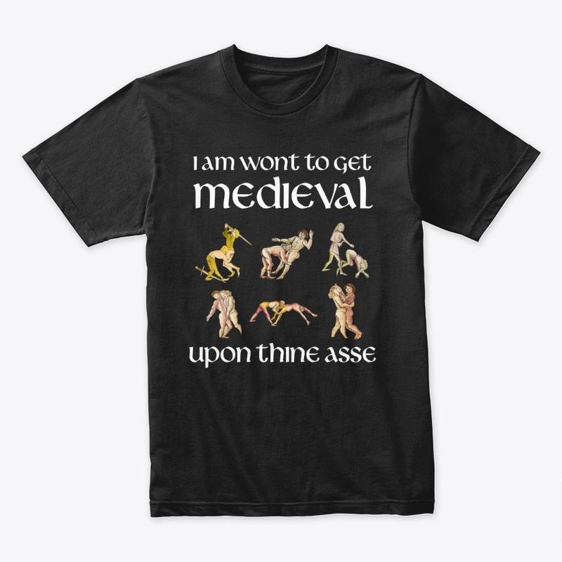 I Am Wont to Get Medieval